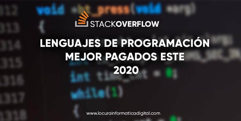 stackoverflow: Estos son los Lenguajes de Programación Mejor Pagados este 2020